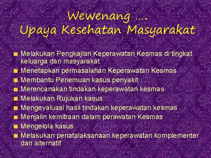 Wewenang …. Upaya Kesehatan Masyarakat Melakukan Pengkajian Keperawatan Kesmas di tingkat keluarga dan masyarakat