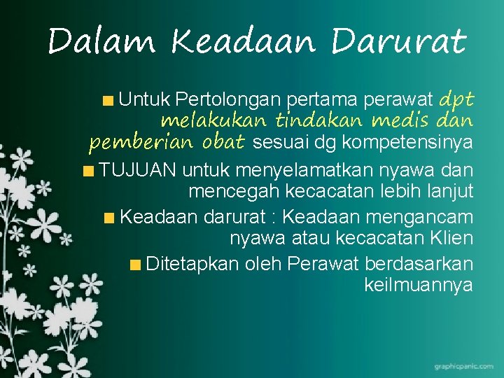 Dalam Keadaan Darurat Untuk Pertolongan pertama perawat dpt melakukan tindakan medis dan pemberian obat