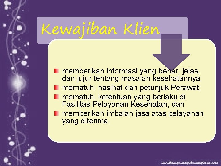 Kewajiban Klien memberikan informasi yang benar, jelas, dan jujur tentang masalah kesehatannya; mematuhi nasihat