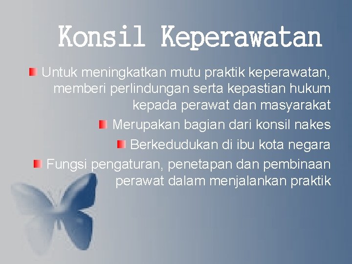 Konsil Keperawatan Untuk meningkatkan mutu praktik keperawatan, memberi perlindungan serta kepastian hukum kepada perawat