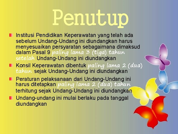 Penutup Institusi Pendidikan Keperawatan yang telah ada sebelum Undang-Undang ini diundangkan harus menyesuaikan persyaratan