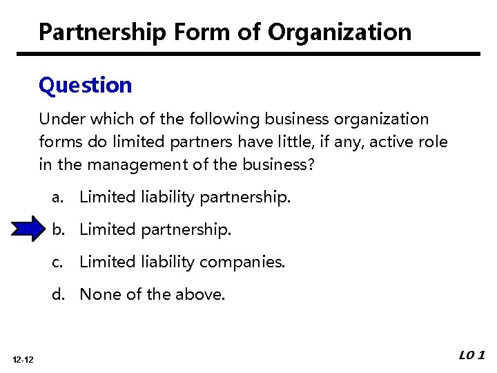 Partnership Form of Organization Question Under which of the following business organization forms do