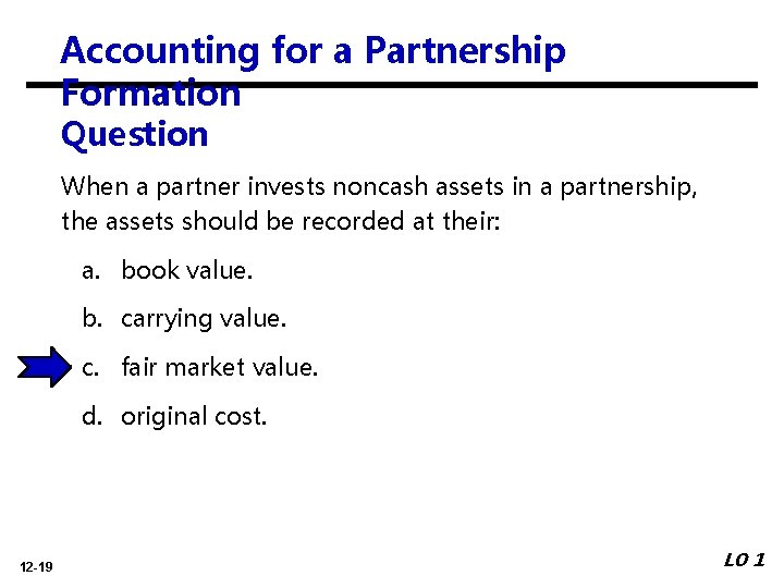 Accounting for a Partnership Formation Question When a partner invests noncash assets in a