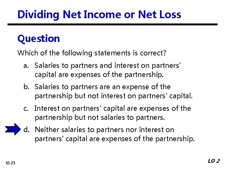 Dividing Net Income or Net Loss Question Which of the following statements is correct?