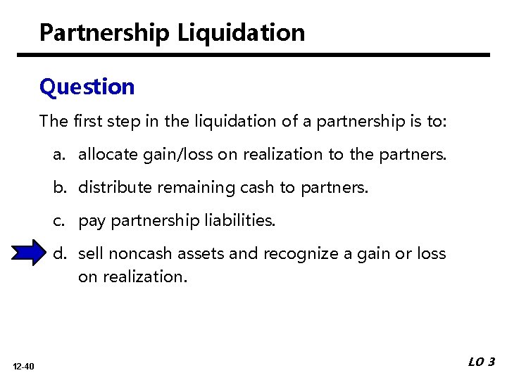 Partnership Liquidation Question The first step in the liquidation of a partnership is to: