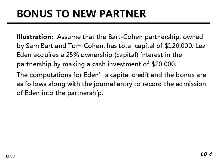 BONUS TO NEW PARTNER Illustration: Assume that the Bart-Cohen partnership, owned by Sam Bart