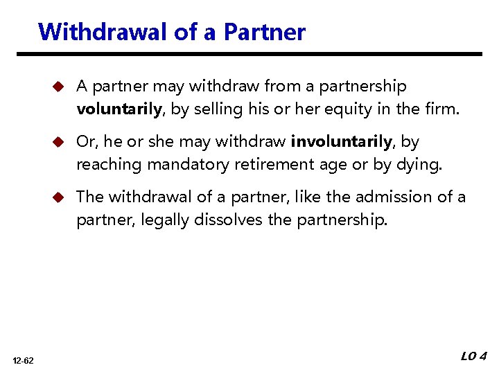 Withdrawal of a Partner 12 -62 u A partner may withdraw from a partnership