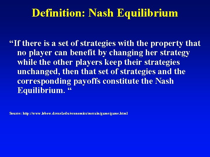 Definition: Nash Equilibrium “If there is a set of strategies with the property that