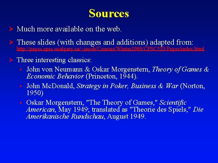 Sources Ø Much more available on the web. Ø These slides (with changes and