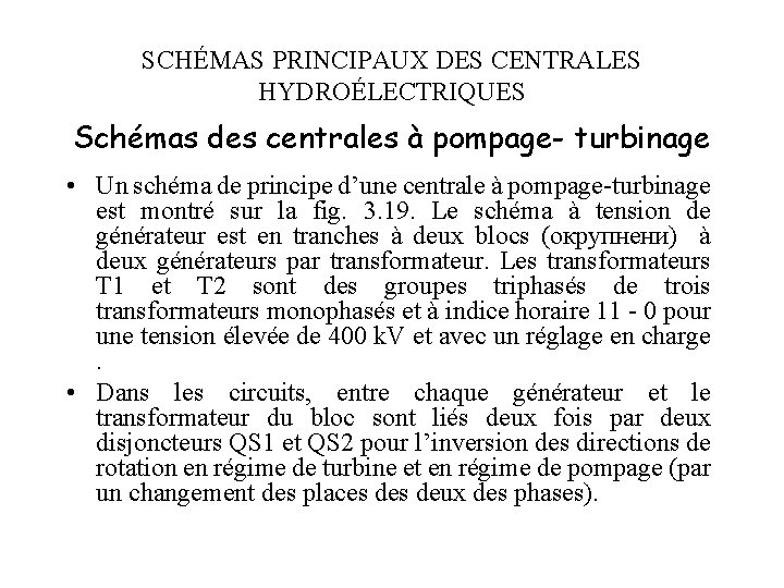 SCHÉMAS PRINCIPAUX DES CENTRALES HYDROÉLECTRIQUES Schémas des centrales à pompage- turbinage • Un schéma