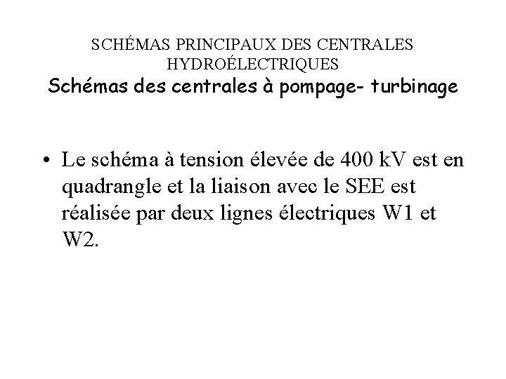 SCHÉMAS PRINCIPAUX DES CENTRALES HYDROÉLECTRIQUES Schémas des centrales à pompage- turbinage • Le schéma