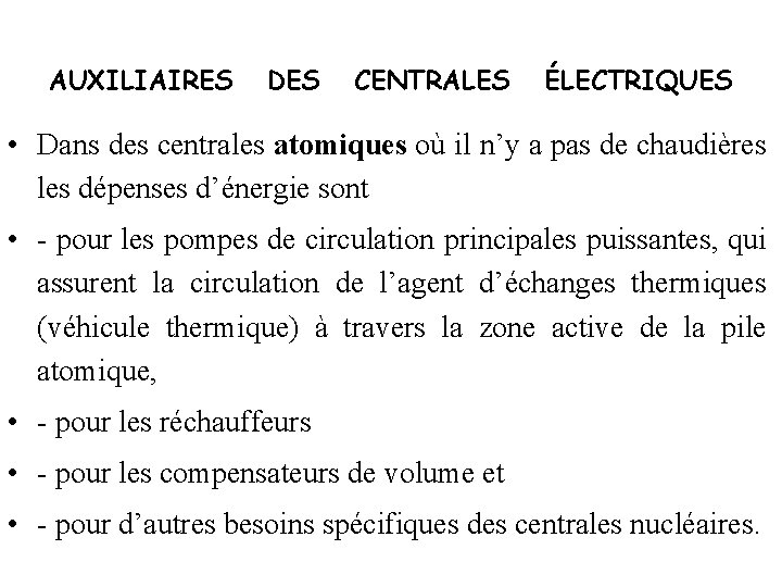 AUXILIAIRES DES CENTRALES ÉLECTRIQUES • Dans des centrales atomiques où il n’y a pas