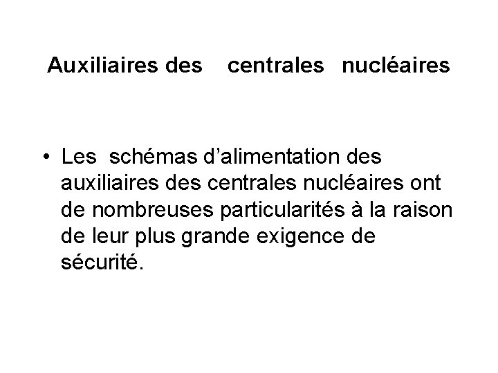 Auxiliaires des centrales nucléaires • Les schémas d’alimentation des auxiliaires des centrales nucléaires ont