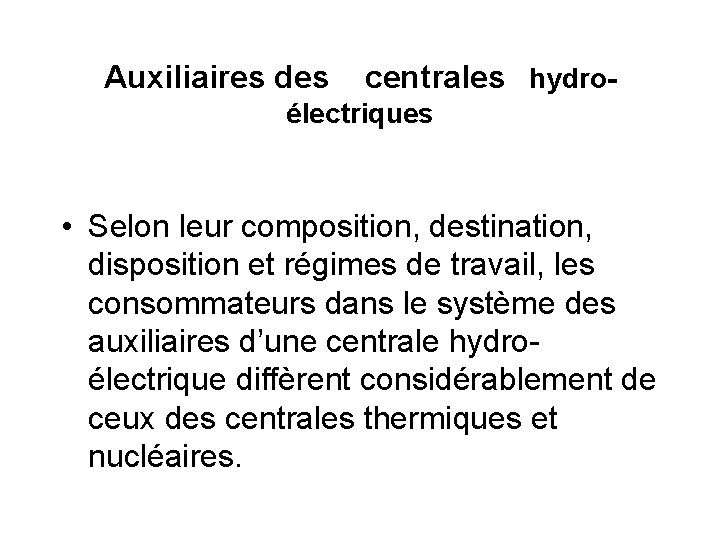 Auxiliaires des centrales hydro- électriques • Selon leur composition, destination, disposition et régimes de