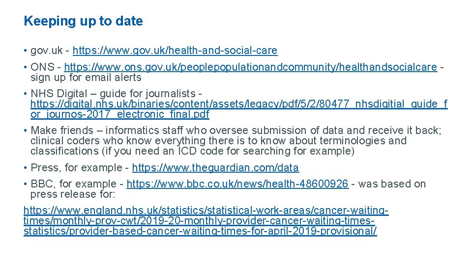 Keeping up to date • gov. uk - https: //www. gov. uk/health-and-social-care • ONS