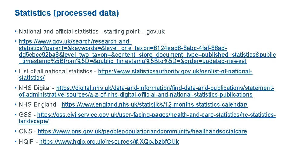 Statistics (processed data) • National and official statistics - starting point – gov. uk