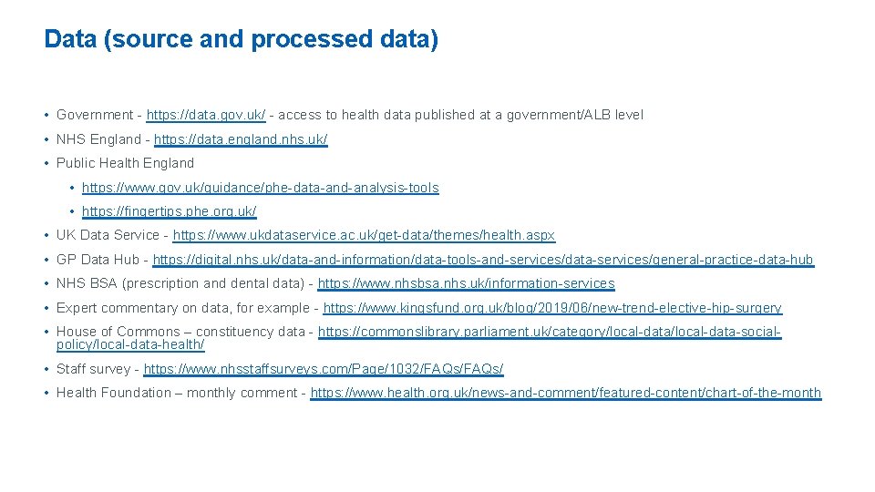 Data (source and processed data) • Government - https: //data. gov. uk/ - access