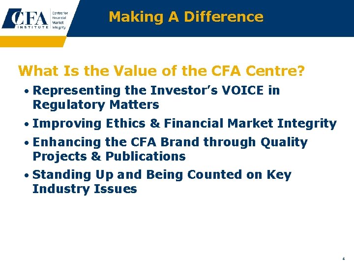 Making A Difference What Is the Value of the CFA Centre? • Representing the