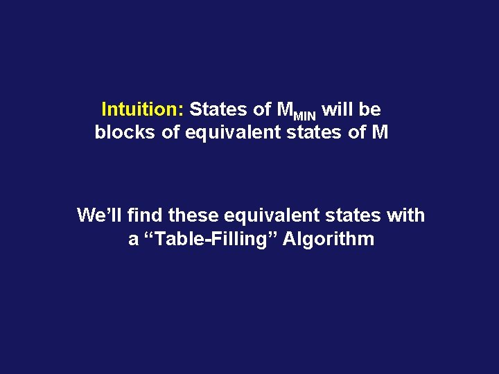 Intuition: States of MMIN will be blocks of equivalent states of M We’ll find