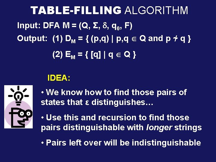 TABLE-FILLING ALGORITHM Input: DFA M = (Q, Σ, , q 0, F) Output: (1)