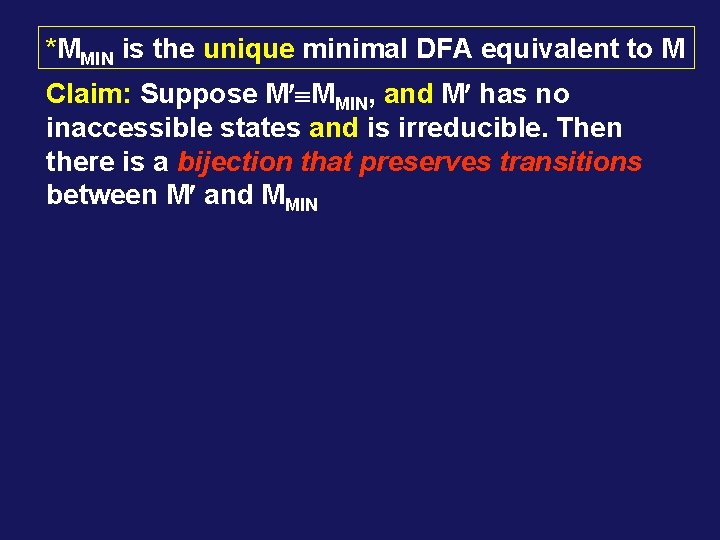 *MMIN is the unique minimal DFA equivalent to M Claim: Suppose M MMIN, and