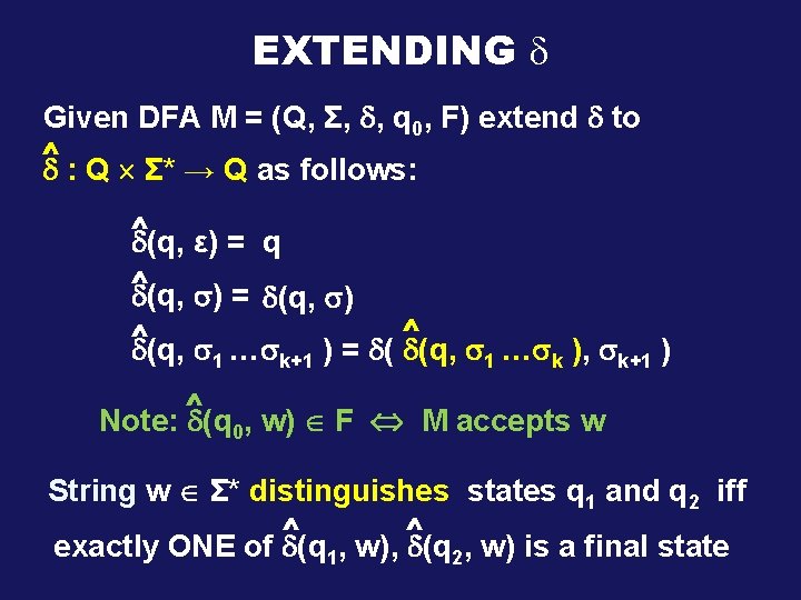 EXTENDING Given DFA M = (Q, Σ, , q 0, F) extend to ^