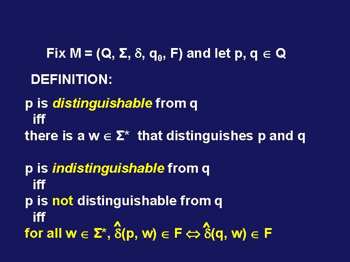 Fix M = (Q, Σ, , q 0, F) and let p, q Q