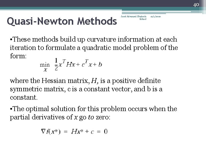 40 Quasi-Newton Methods Joint Advanced Students School 12/1/2020 • These methods build up curvature