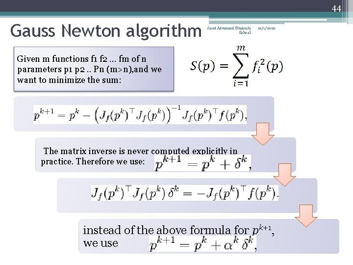 44 Gauss Newton algorithm Joint Advanced Students School 12/1/2020 Given m functions f 1