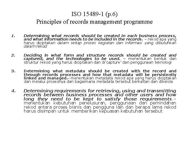 ISO 15489 -1 (p. 6) Principles of records management programme 1. Determining what records