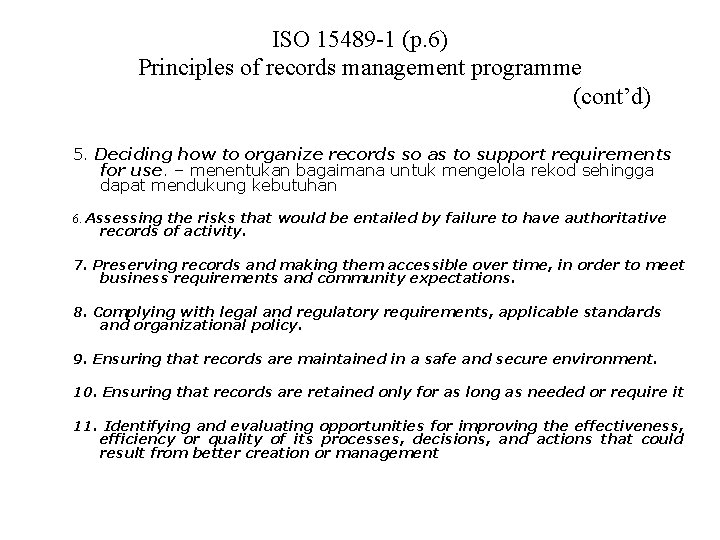 ISO 15489 -1 (p. 6) Principles of records management programme (cont’d) 5. Deciding how