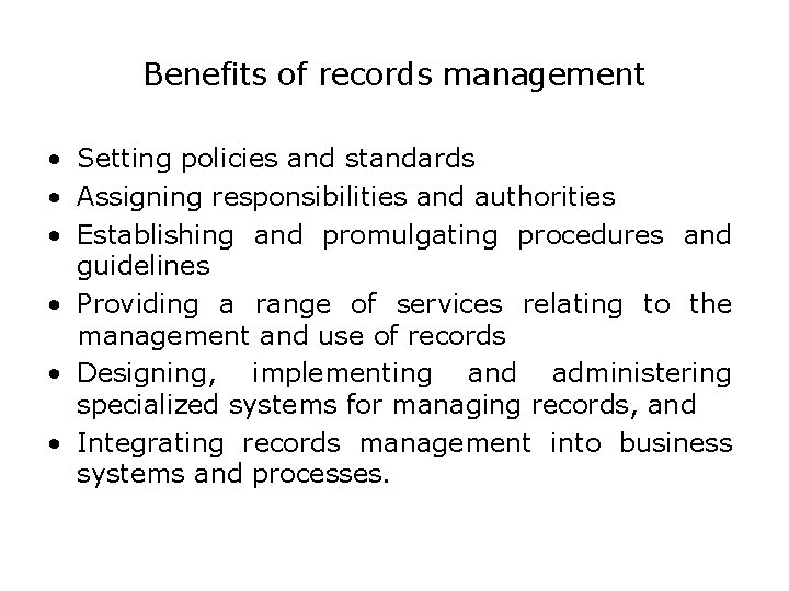 Benefits of records management • Setting policies and standards • Assigning responsibilities and authorities