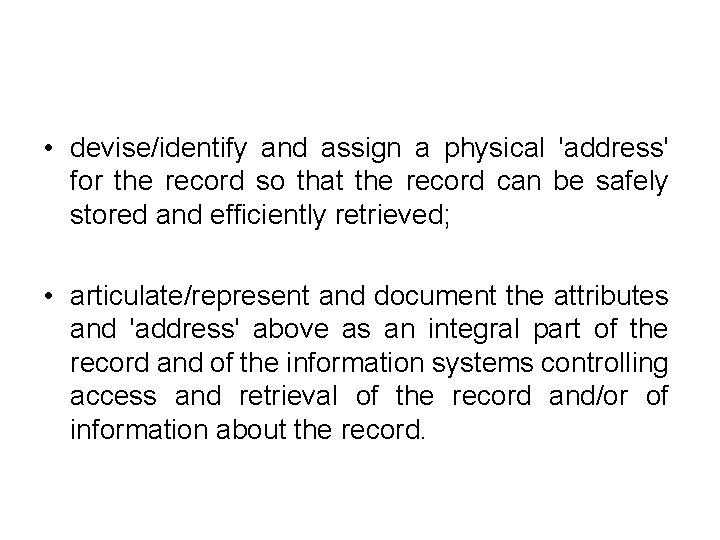  • devise/identify and assign a physical 'address' for the record so that the