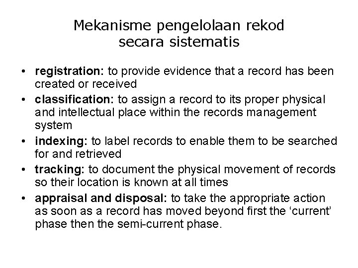 Mekanisme pengelolaan rekod secara sistematis • registration: to provide evidence that a record has