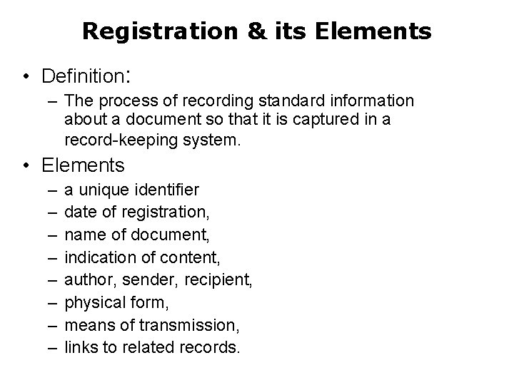 Registration & its Elements • Definition: – The process of recording standard information about