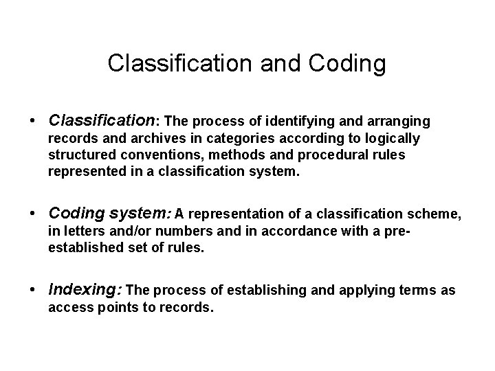 Classification and Coding • Classification: The process of identifying and arranging records and archives