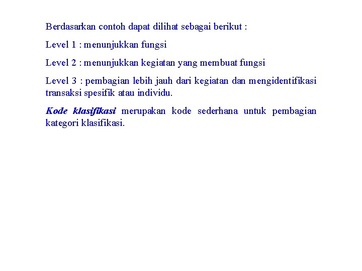 Berdasarkan contoh dapat dilihat sebagai berikut : Level 1 : menunjukkan fungsi Level 2