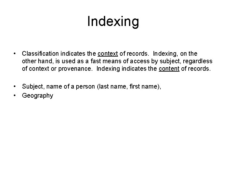 Indexing • Classification indicates the context of records. Indexing, on the other hand, is
