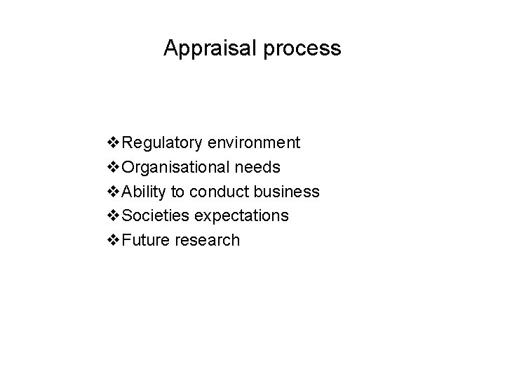 Appraisal process v. Regulatory environment v. Organisational needs v. Ability to conduct business v.