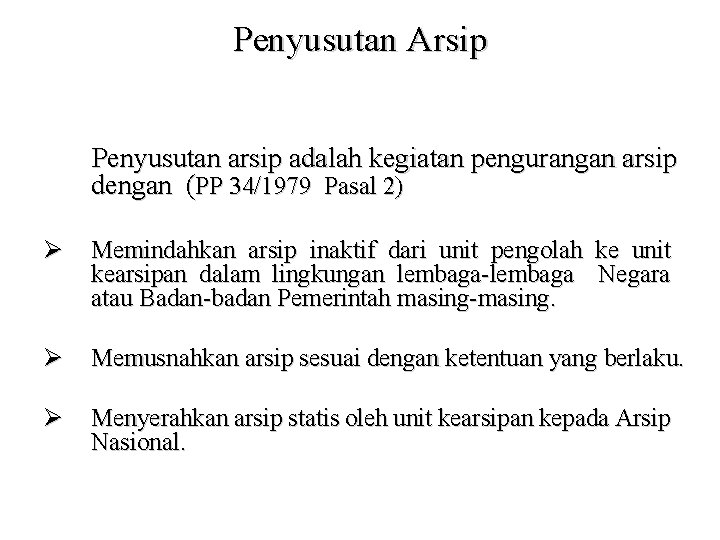 Penyusutan Arsip Penyusutan arsip adalah kegiatan pengurangan arsip dengan (PP 34/1979 Pasal 2) Ø