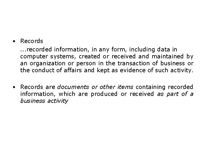  • Records. . . recorded information, in any form, including data in computer
