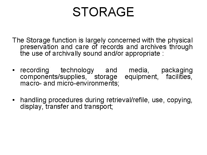 STORAGE The Storage function is largely concerned with the physical preservation and care of