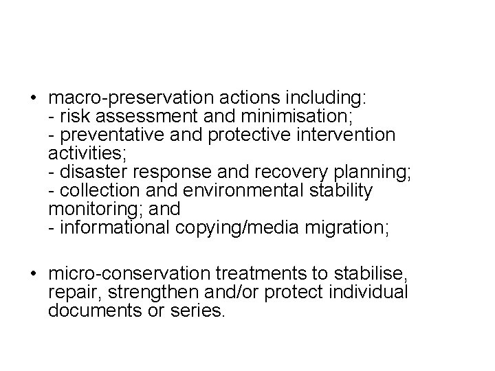  • macro-preservation actions including: - risk assessment and minimisation; - preventative and protective