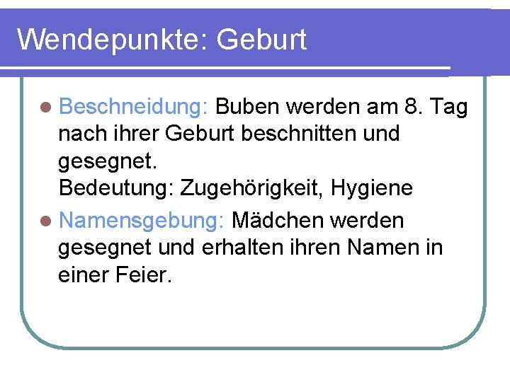 Wendepunkte: Geburt l Beschneidung: Buben werden am 8. Tag nach ihrer Geburt beschnitten und