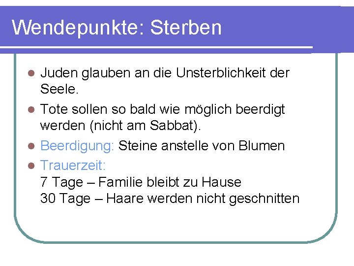 Wendepunkte: Sterben Juden glauben an die Unsterblichkeit der Seele. l Tote sollen so bald