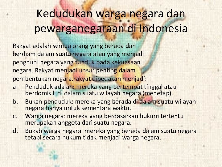 Kedudukan warga negara dan pewarganegaraan di Indonesia Rakyat adalah semua orang yang berada dan