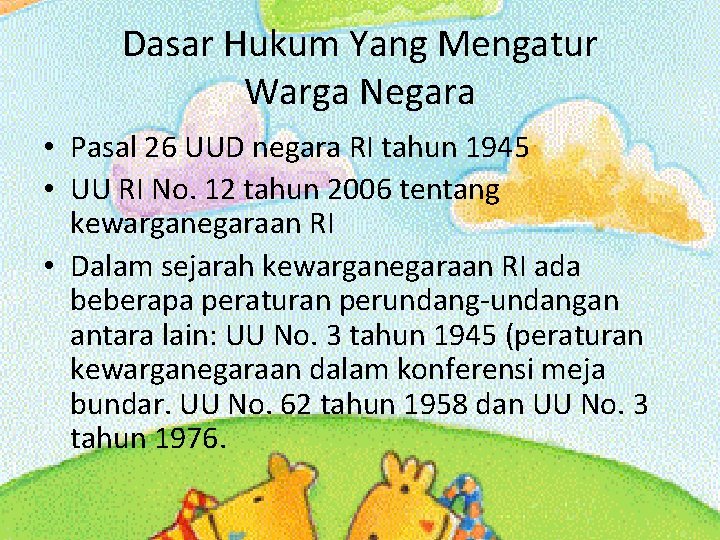 Dasar Hukum Yang Mengatur Warga Negara • Pasal 26 UUD negara RI tahun 1945