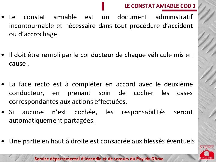 LE CONSTAT AMIABLE COD 1 • Le constat amiable est un document administratif incontournable