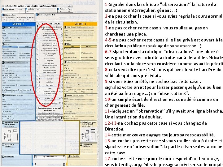 1 -Signaler dans la rubrique ‘’observations’’ la nature du stationnement(irrégulier, gênant …) 2 -ne