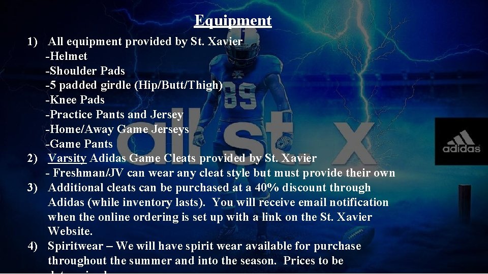 Equipment 1) All equipment provided by St. Xavier -Helmet -Shoulder Pads -5 padded girdle